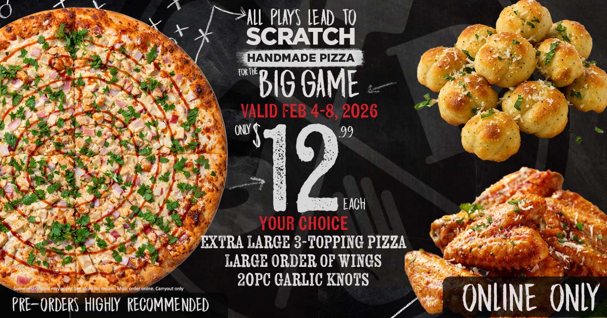 02032026 fb big game savings superbowl superbowl savings at scratch pizza
