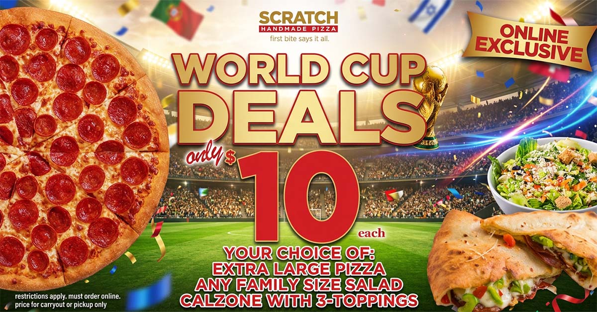 06242026 fb world cup $10 deals world cup deals at scratch pizza